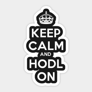 KEEP CALM AND HODL ON Sticker